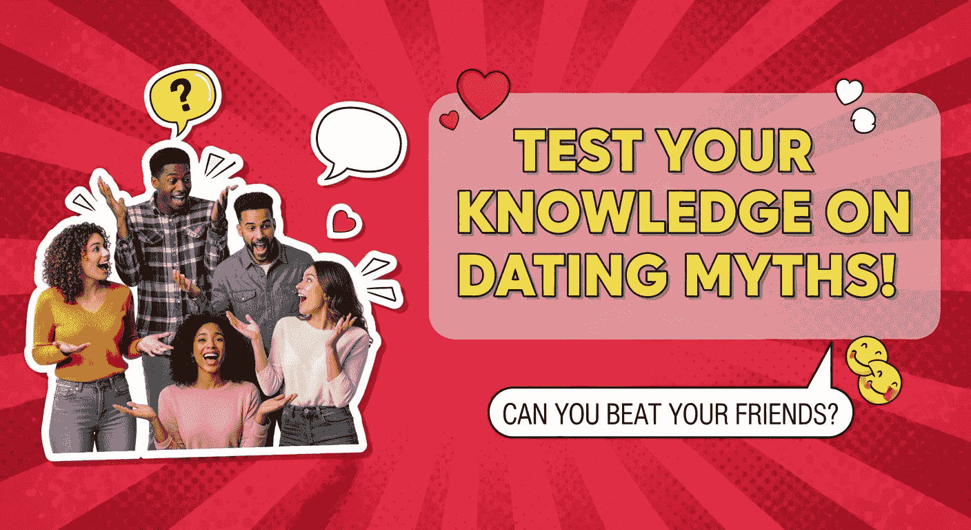 Dating Myths: True or False?