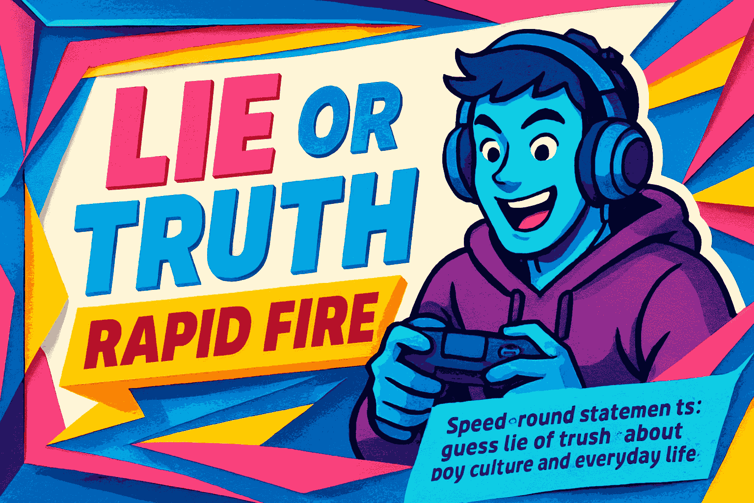 Lie or Truth Rapid Fire
