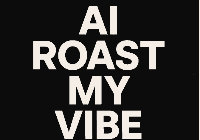 AI Roast My Vibe