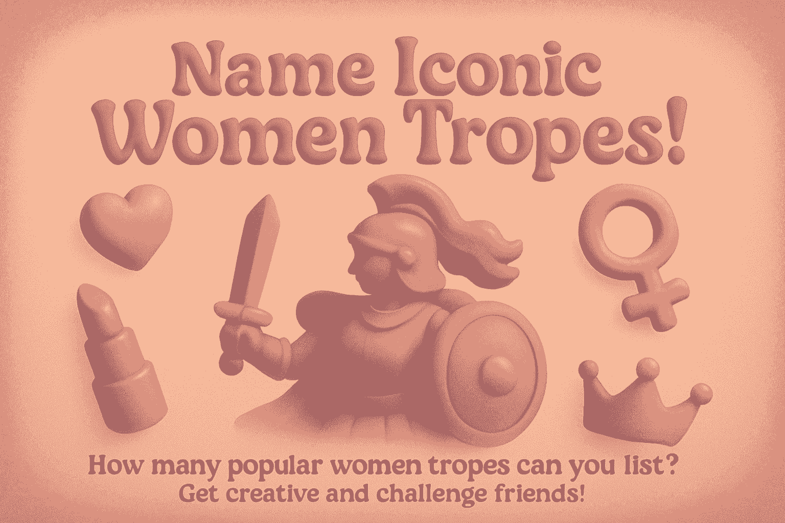Name Iconic Women Tropes!