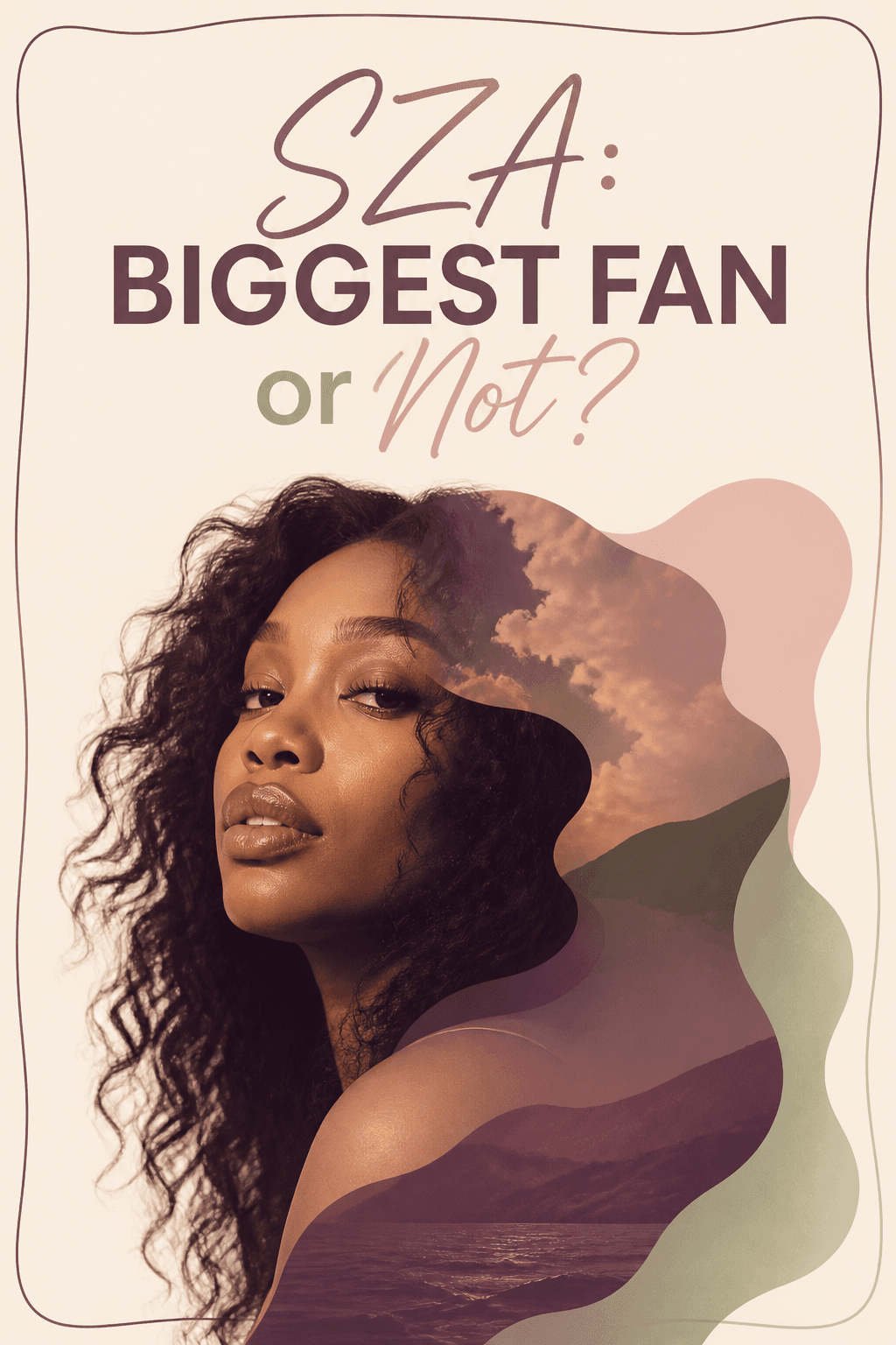 SZA: Biggest Fan or Not?