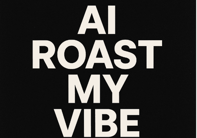 AI Roast My Vibe