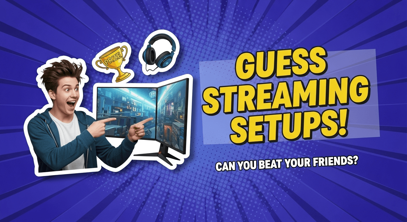 Guess Streaming Setups!
