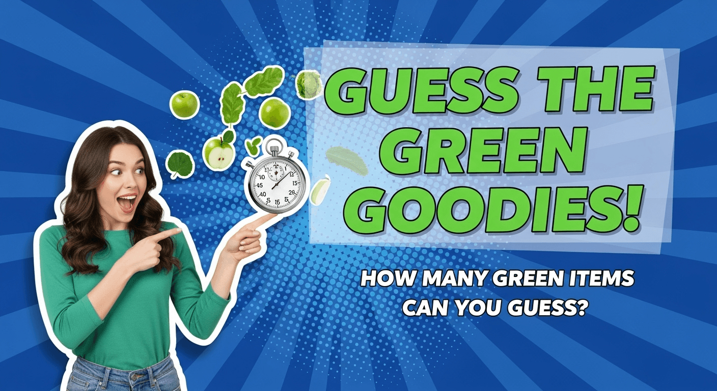 Guess the Green Goodies!